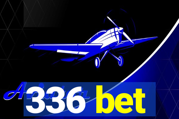 336 bet